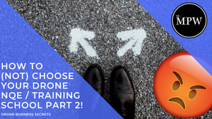 How to (NOT) choose your CAA NQE - Who is the BEST Drone Training School - Part 2