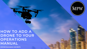 How to add & remove Drones to / from your CAA Drone Operations Manual